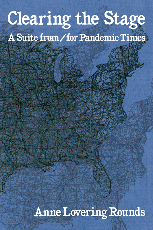Clearing the Stage: A Suite from/for Pandemic Times, by Anne Lovering Rounds