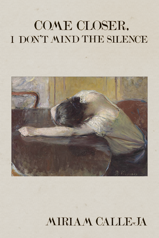 Come Closer, I Don't Mind the Silence, by Miriam Calleja