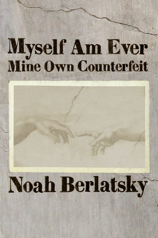 Myself Am Ever Mine Own Counterfeit, by Noah Berlatsky