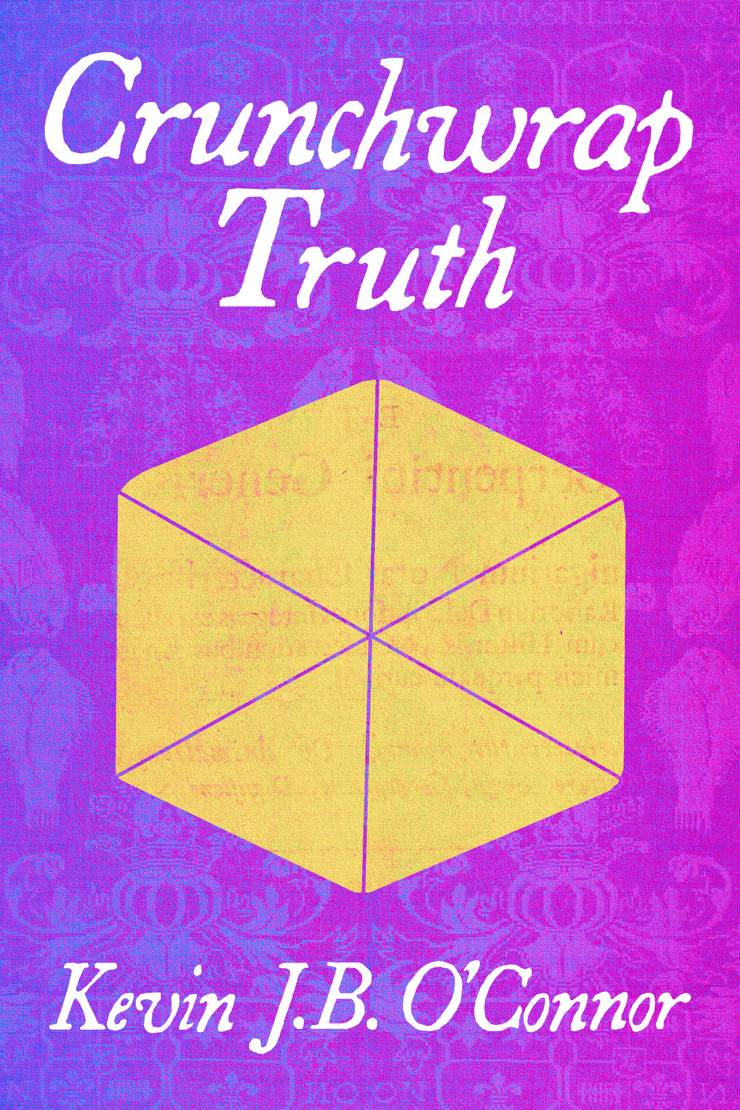 Crunchwrap Truth, by Kevin J.B. O'Connor
