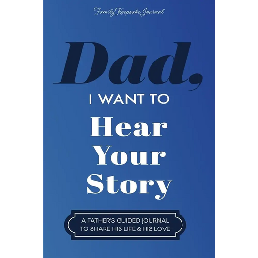 Dad I Want to Hear Your Story: A Father’s Guided Journal To Share His Life & His Love by Jeffrey Mason Hear Your Story