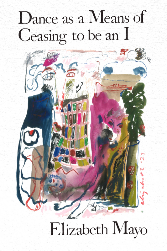 Dance as a Means of Ceasing to be an I, by Elizabeth Mayo