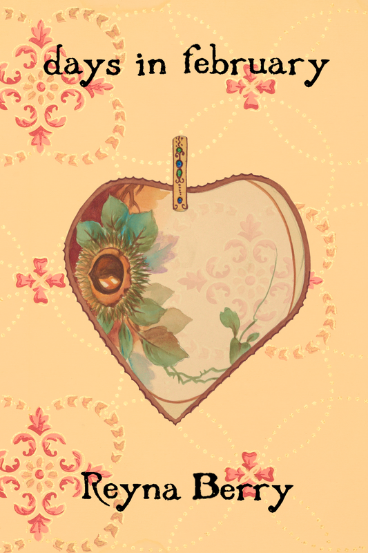 days in february, by Reyna Berry
