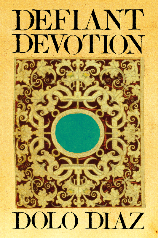 Defiant Devotion, by Dolo Diaz