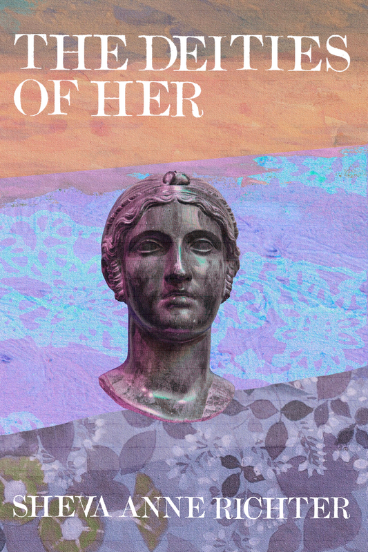 The Deities of Her, by Sheva Anne Richter