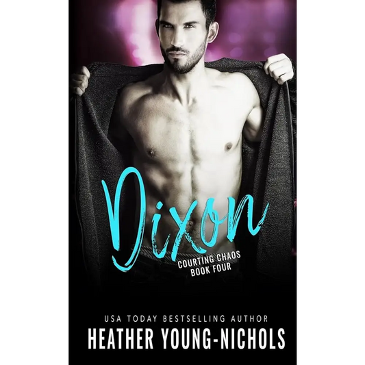 Dixon (Courting Chaos Book 4) by Heather Young-Nichols