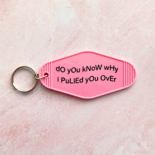 Do you know why I pulled you over? Motel Keychain Pink Keychain