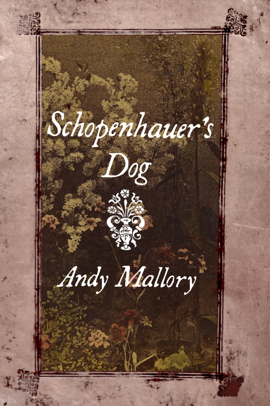 Schopenhauer's Dog, by Andy Mallory