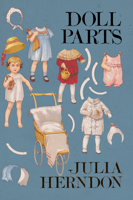 Doll Parts, by Julia Herndon