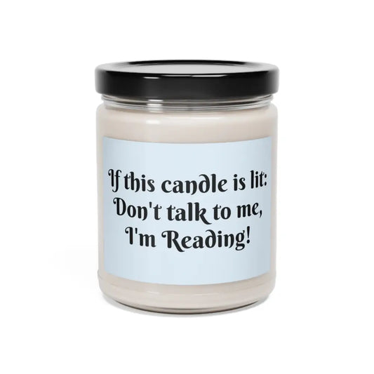 Don’t Talk to Me I’m Reading Scented Soy Candle 9oz - Unscented / 9oz - Home Decor