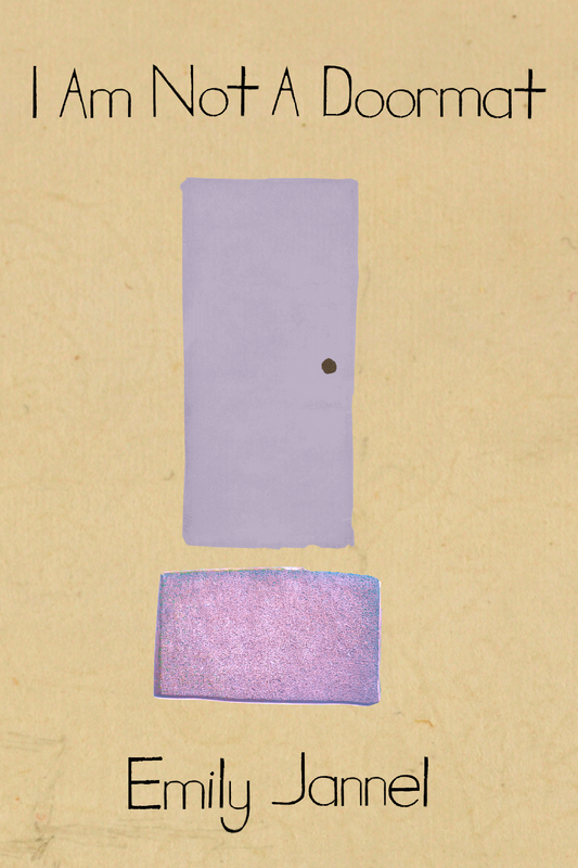 I Am Not A Doormat, by Emily Jannel