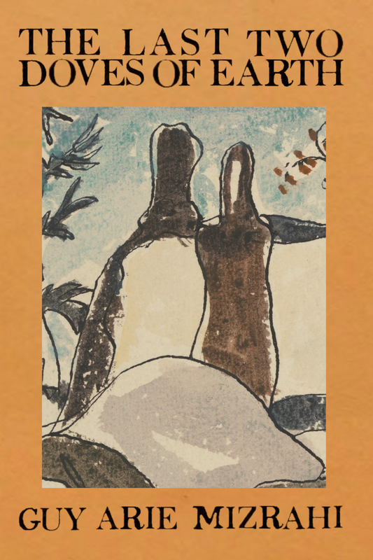The Last Two Doves of Earth, by Guy Arie Mizrahi