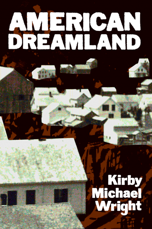 AMERICAN DREAMLAND, by Kirby Michael Wright