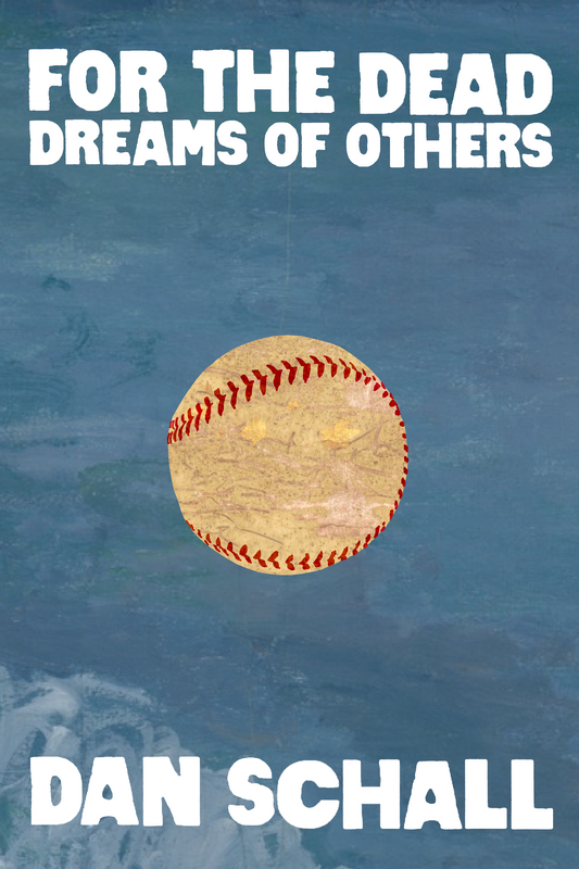 For the Dead Dreams of Others, by Dan Schall