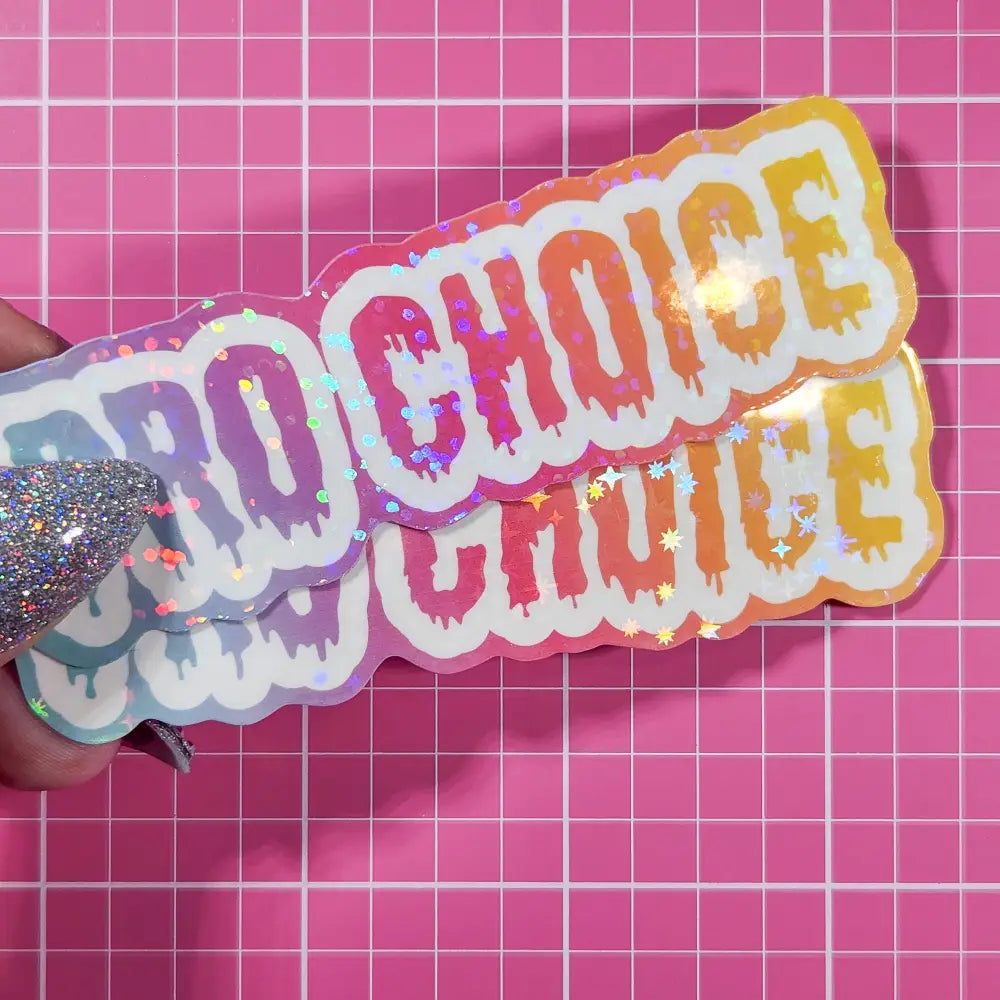 Dripping Pro Choice Holographic Sticker 3.5x1 in. Both Stickers