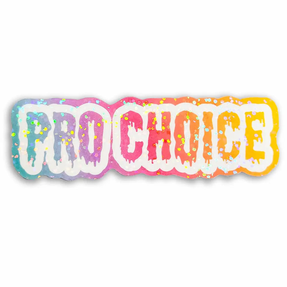 Dripping Pro Choice Holographic Sticker 3.5x1 in. Stickers