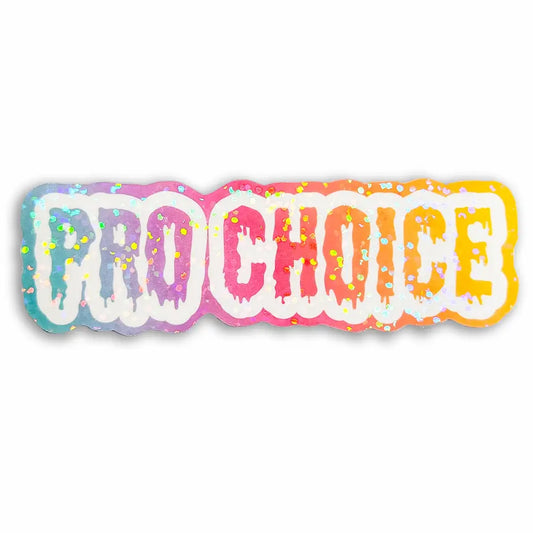 Dripping Pro Choice Holographic Sticker 3.5x1 in. Stickers