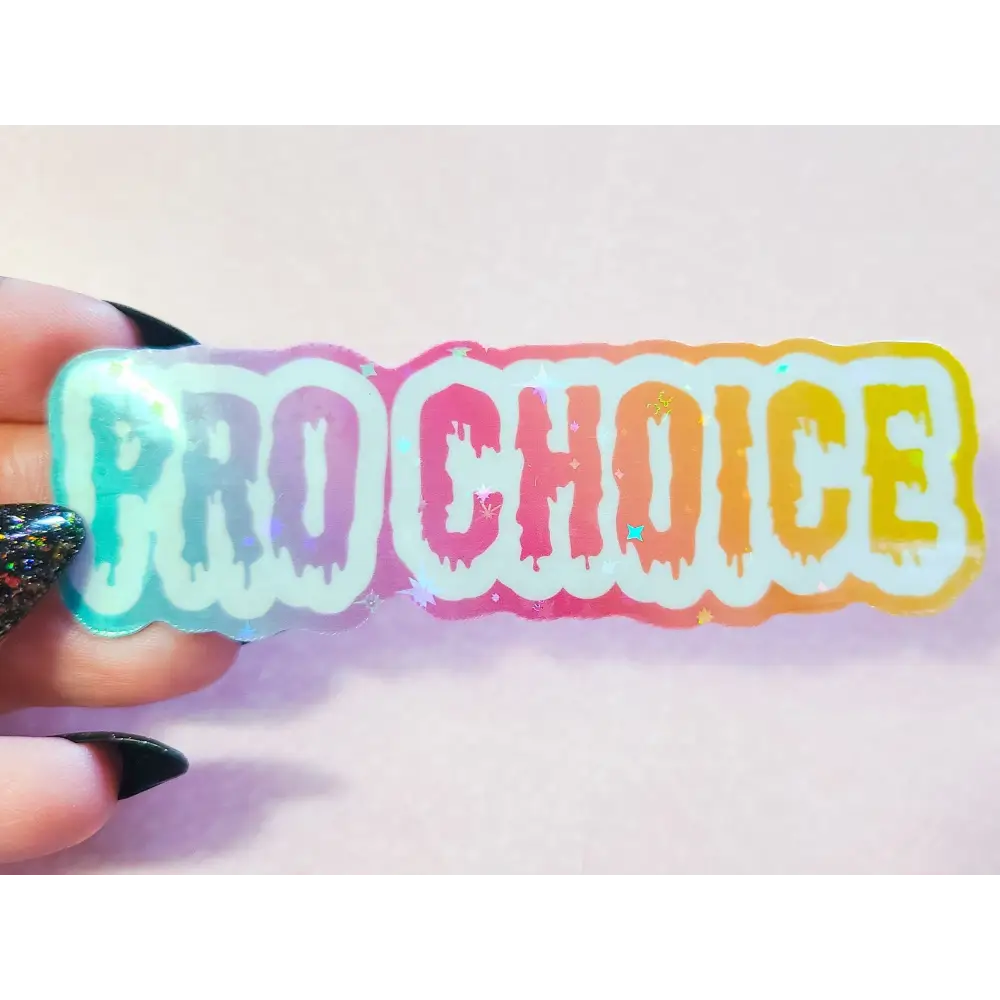 Dripping Pro Choice Holographic Sticker 3.5x1 in. Stickers