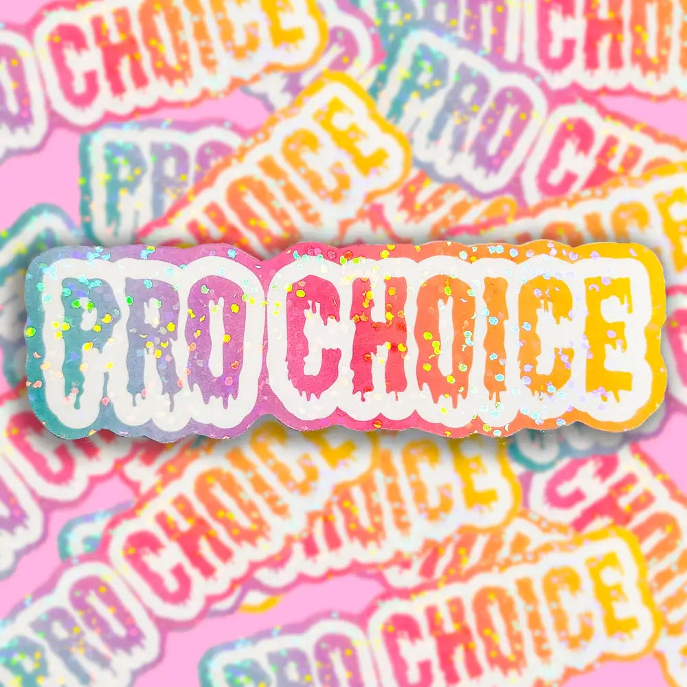 Dripping Pro Choice Holographic Sticker 3.5x1 in. Stickers