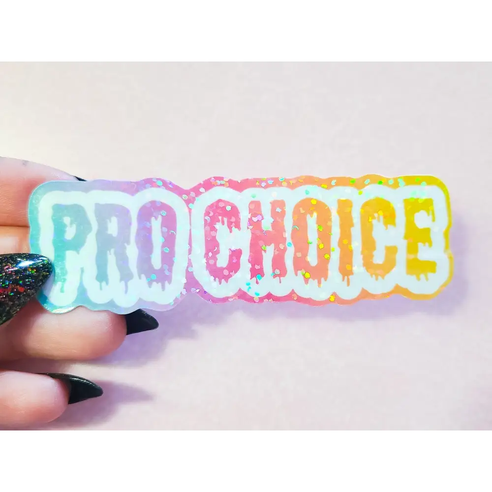 Dripping Pro Choice Holographic Sticker 3.5x1 in. Stickers