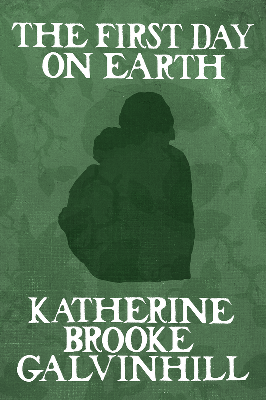 The First Day on Earth, by Katherine Brooke Galvinhill