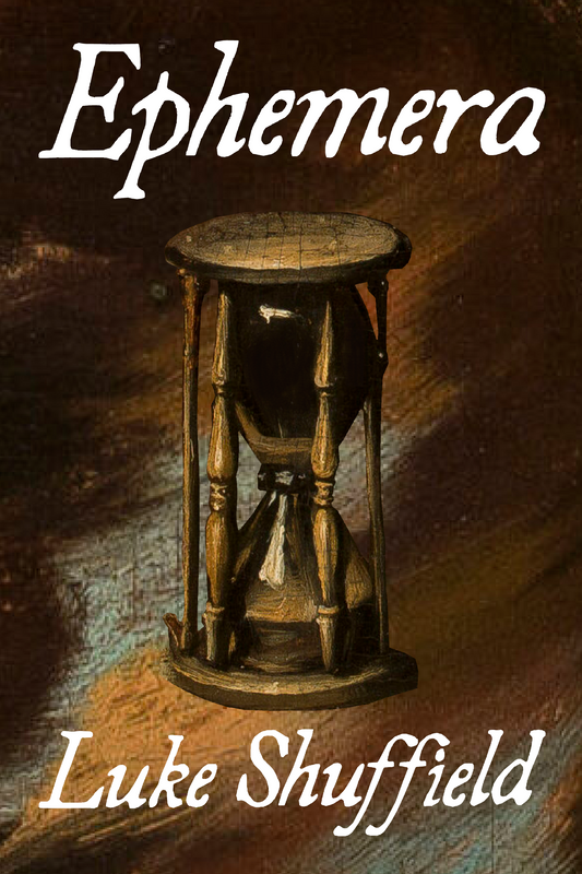Ephemera, by Luke Shuffield