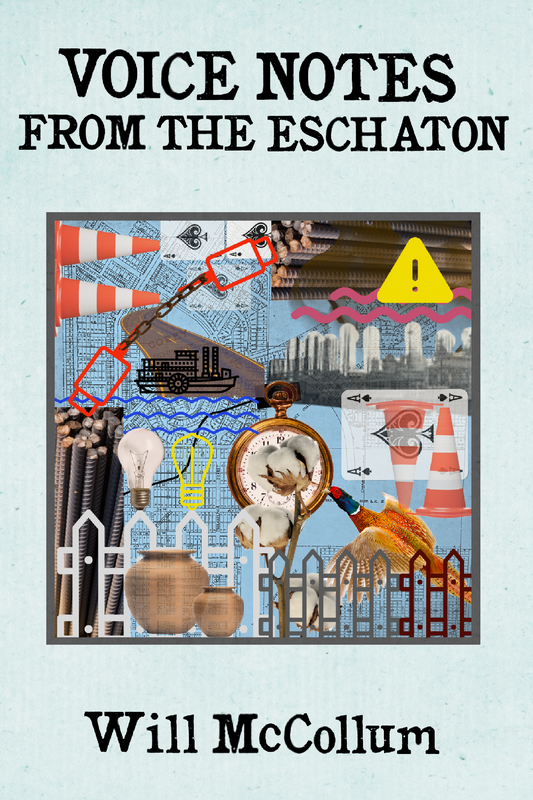 Voice Notes from the Eschaton, by Will McCollum