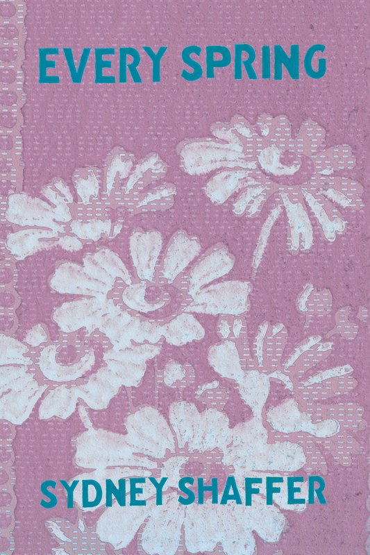 Every Spring, by Sydney Shaffer
