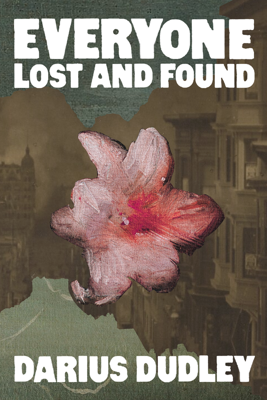 Everyone Lost and Found, by Darius Dudley