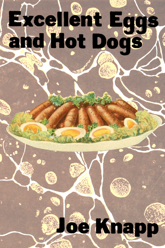 Excellent Eggs and Hot Dogs, by Joe Knapp