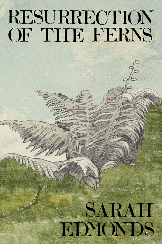 Resurrection of the Ferns, by Sarah Edmonds