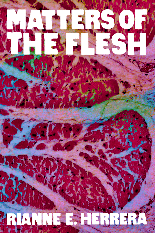 Matters of the Flesh, by Rianne E. Herrera