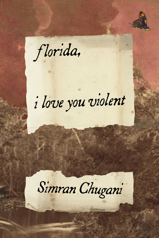 florida, i love you violent, by Simran Chugani