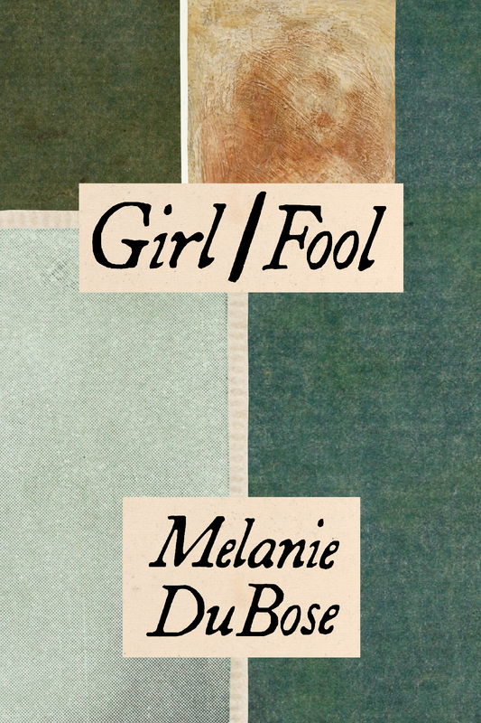 Girl/Fool, by Melanie DuBose