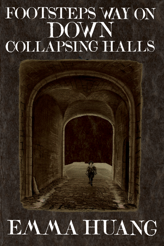 Footsteps Way On Down Collapsing Halls, by Emma Huang