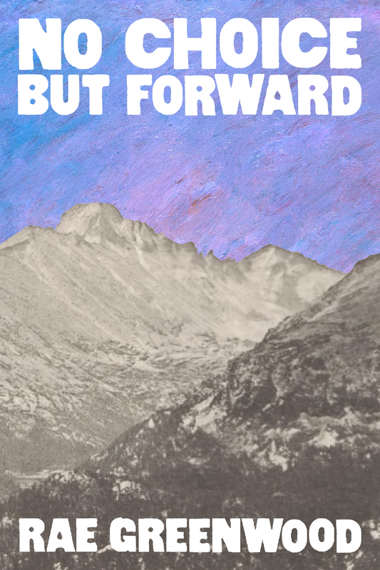 No Choice but Forward, by Rae Greenwood