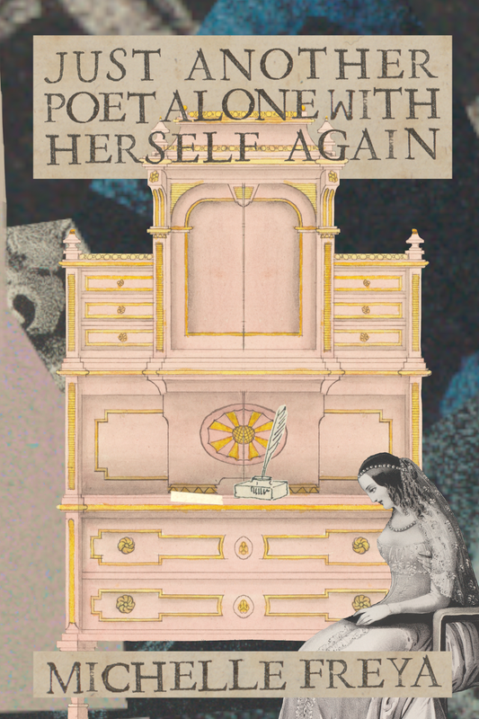 Just Another Poet Alone with Herself Again, by Michelle Freya