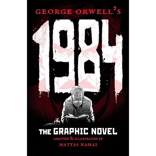 George Orwell’s 1984: The Graphic Novel by George Orwell Matyáš Namai