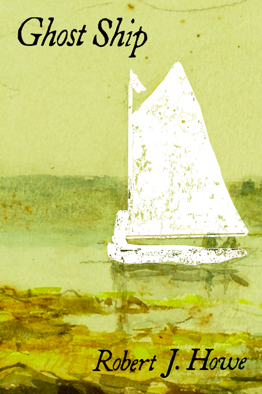 Ghost Ship, by Robert J. Howe