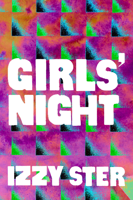 Girls' Night, by Izzy Ster