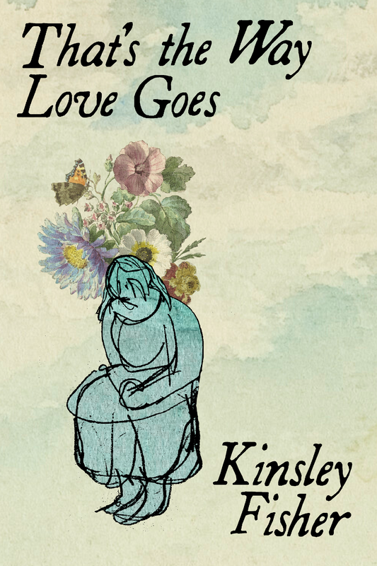 That's the Way Love Goes, by Kinsley Fisher
