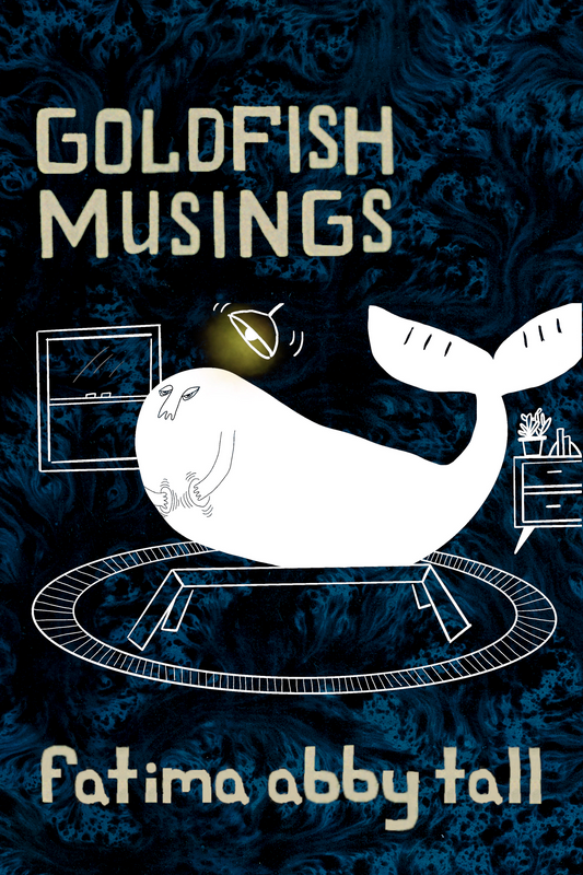 Goldfish Musings, by fatima abby tall