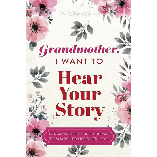 Grandmother I Want to Hear Your Story: A Grandmother’s Guided Journal To Share Her Life & Her Love by Jeffrey Mason