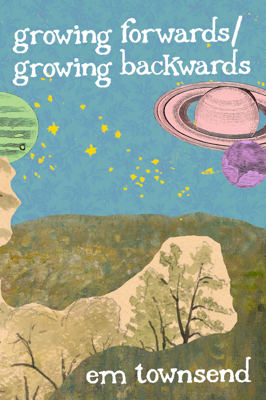 growing forwards / growing backwards, by em townsend