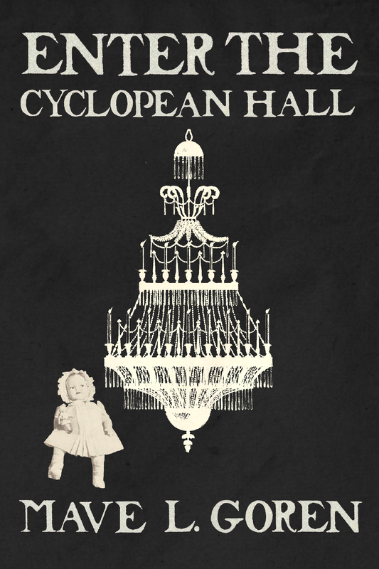 Enter the Cyclopean Hall, by Mave L. Goren