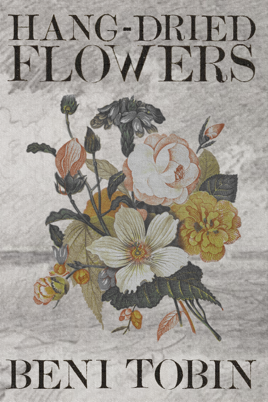 Hang-Dried Flowers, by Beni Tobin