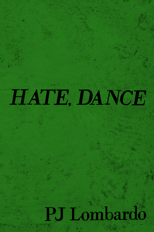 HATE, DANCE, by PJ Lombardo