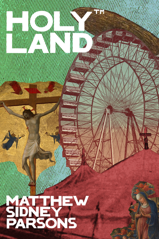 Holy Land™, by Matthew Sidney Parsons