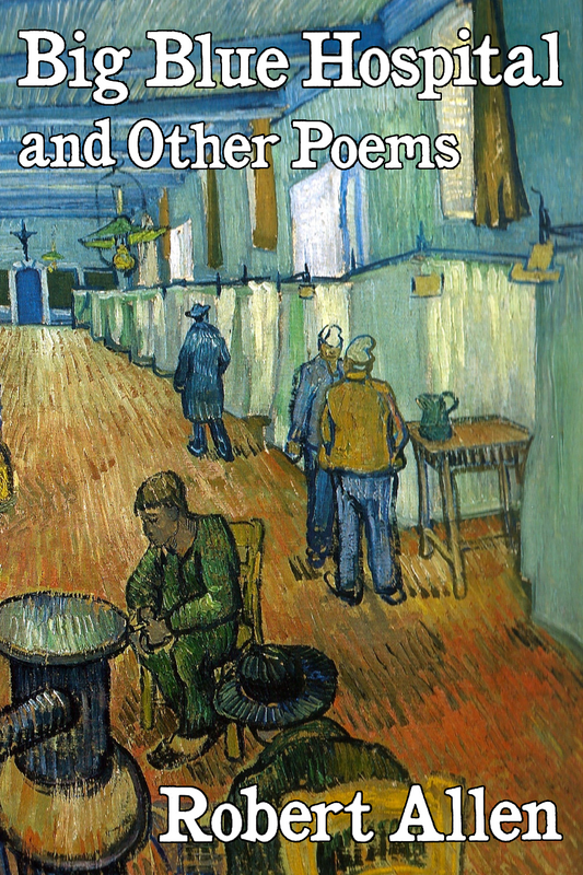 Big Blue Hospital and Other Poems, by Robert Allen