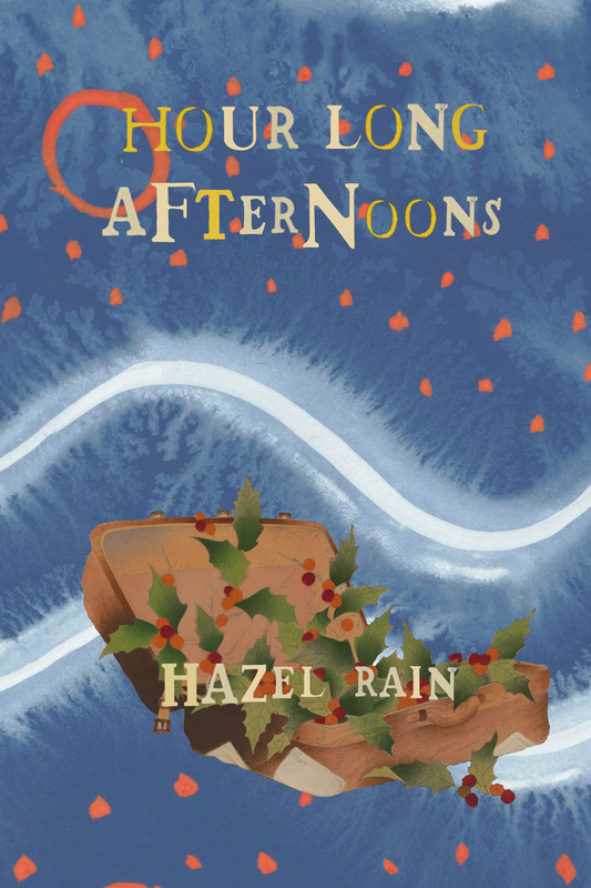 hour long afternoons, by Hazel Rain